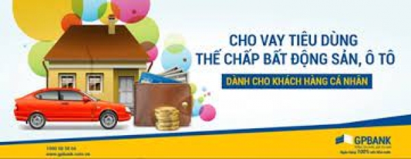 Cho vay tiêu dùng thế chấp bất động sản, ô tô